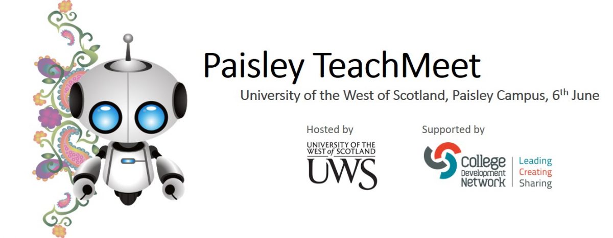 Paisley TeachMeet, 6th June, 2019, Paisley Campus, University of the West of Scotland